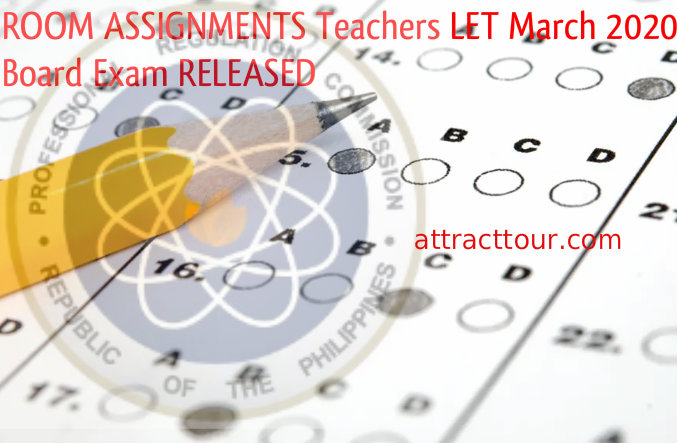 ROOM ASSIGNMENTS Teachers LET March 2020 Board Exam RELEASED - Attracttour